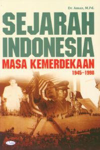 SEJARAH INDONESIA MASA KEMERDEKAAN 1945–1998